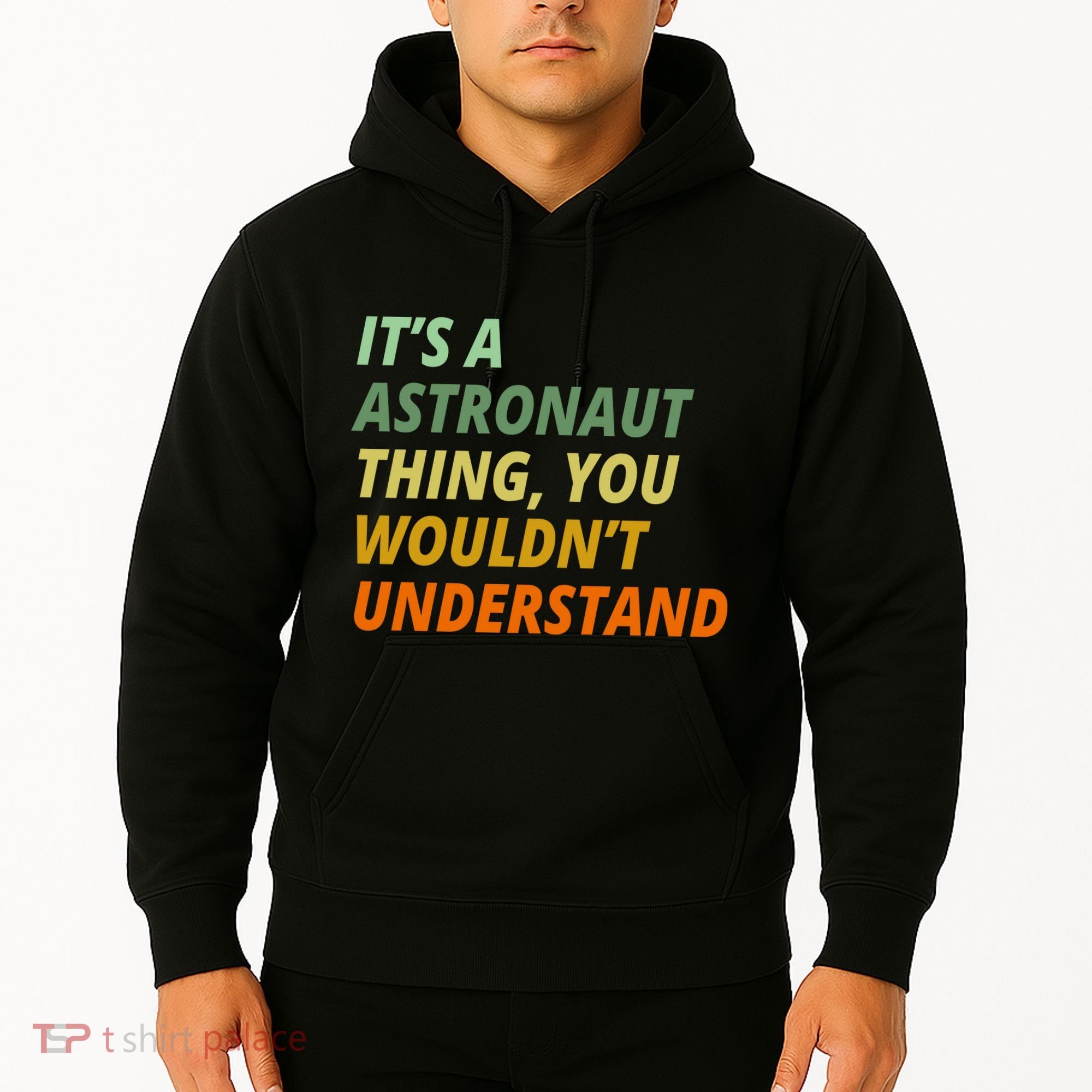 It's A Astronaut Thing You Wouldn't Understand Hoodie