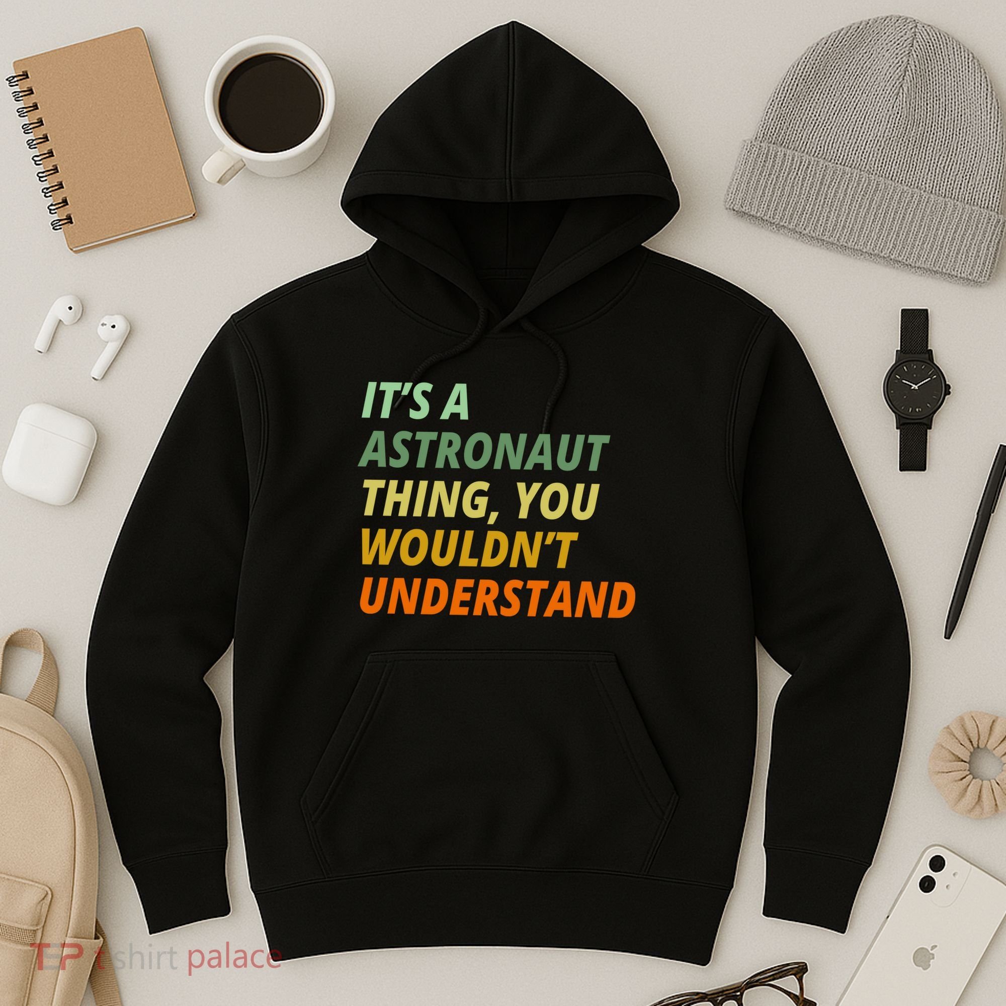 It's A Astronaut Thing You Wouldn't Understand Hoodie