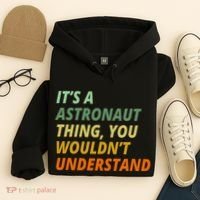 It's A Astronaut Thing You Wouldn't Understand Hoodie thumb 4