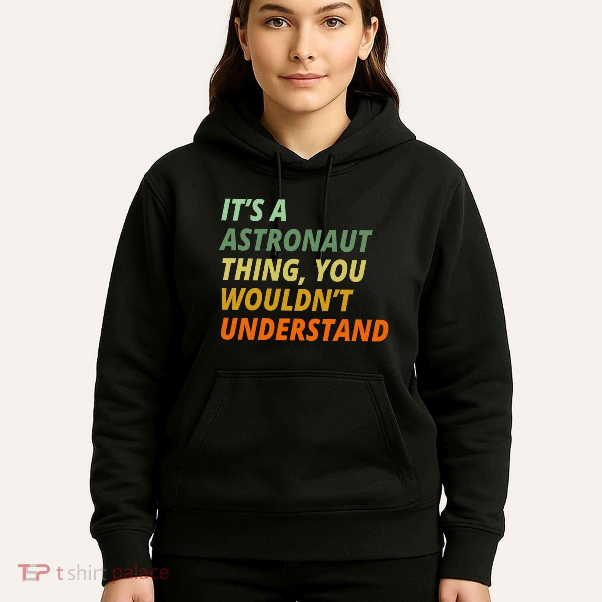 It's A Astronaut Thing You Wouldn't Understand Hoodie