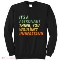 It's A Astronaut Thing You Wouldn't Understand Sweatshirt thumb 0