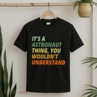 It's A Astronaut Thing You Wouldn't Understand T-Shirt thumb 2
