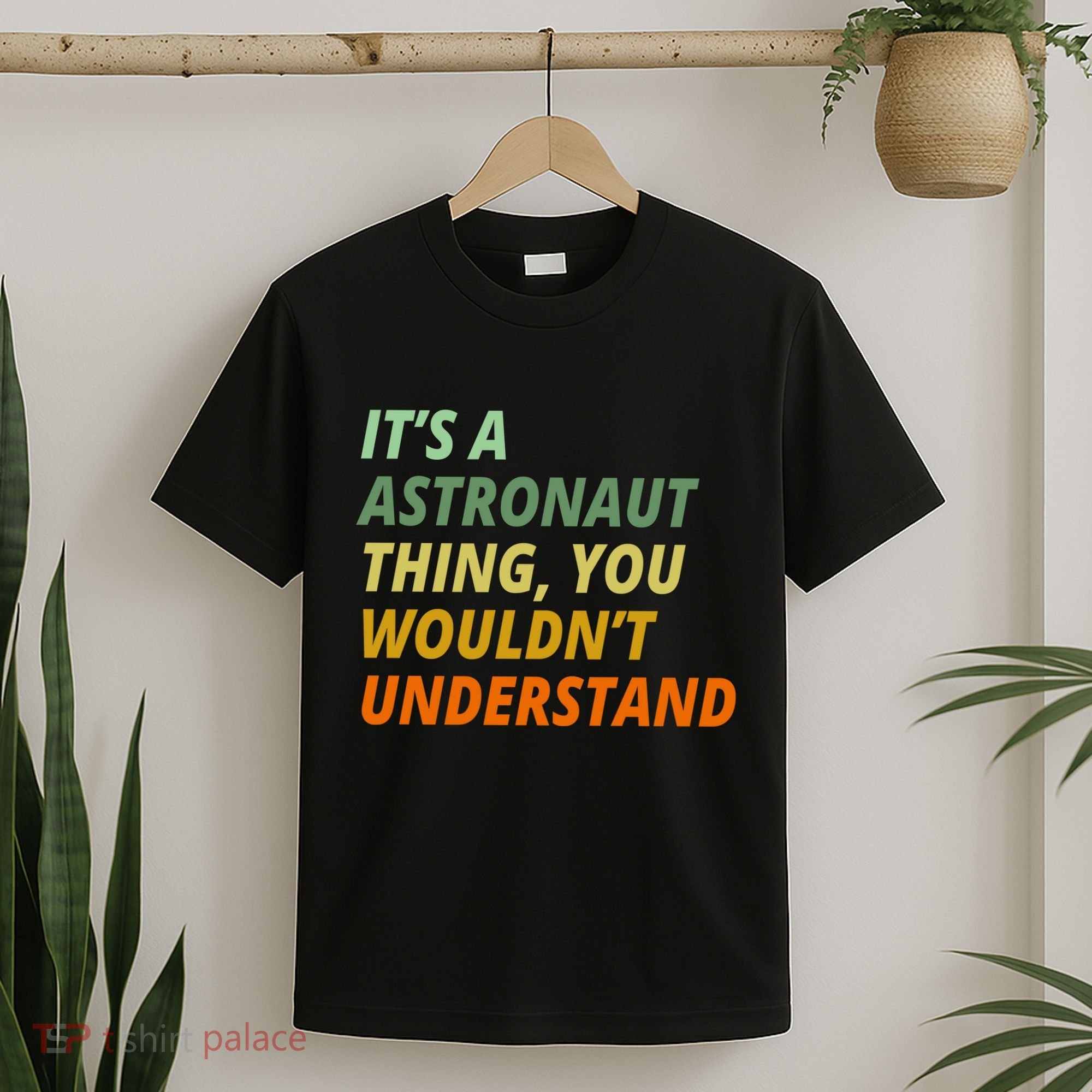 It's A Astronaut Thing You Wouldn't Understand T-Shirt