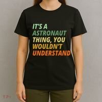 It's A Astronaut Thing You Wouldn't Understand T-Shirt thumb 4