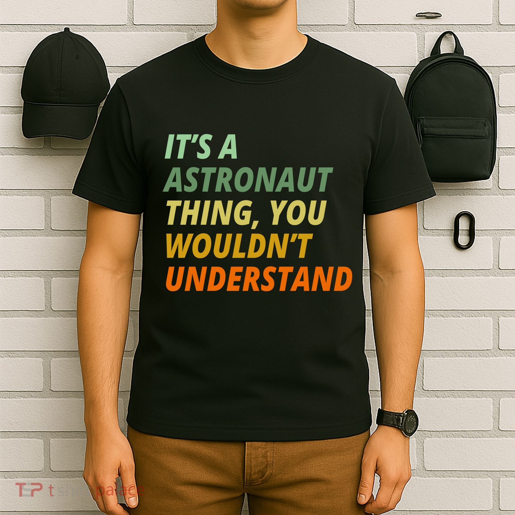 It's A Astronaut Thing You Wouldn't Understand T-Shirt