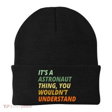 It's A Astronaut Thing You Wouldn't Understand Beanie