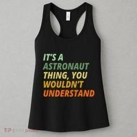 It's A Astronaut Thing You Wouldn't Understand Women's Tank Top thumb 3