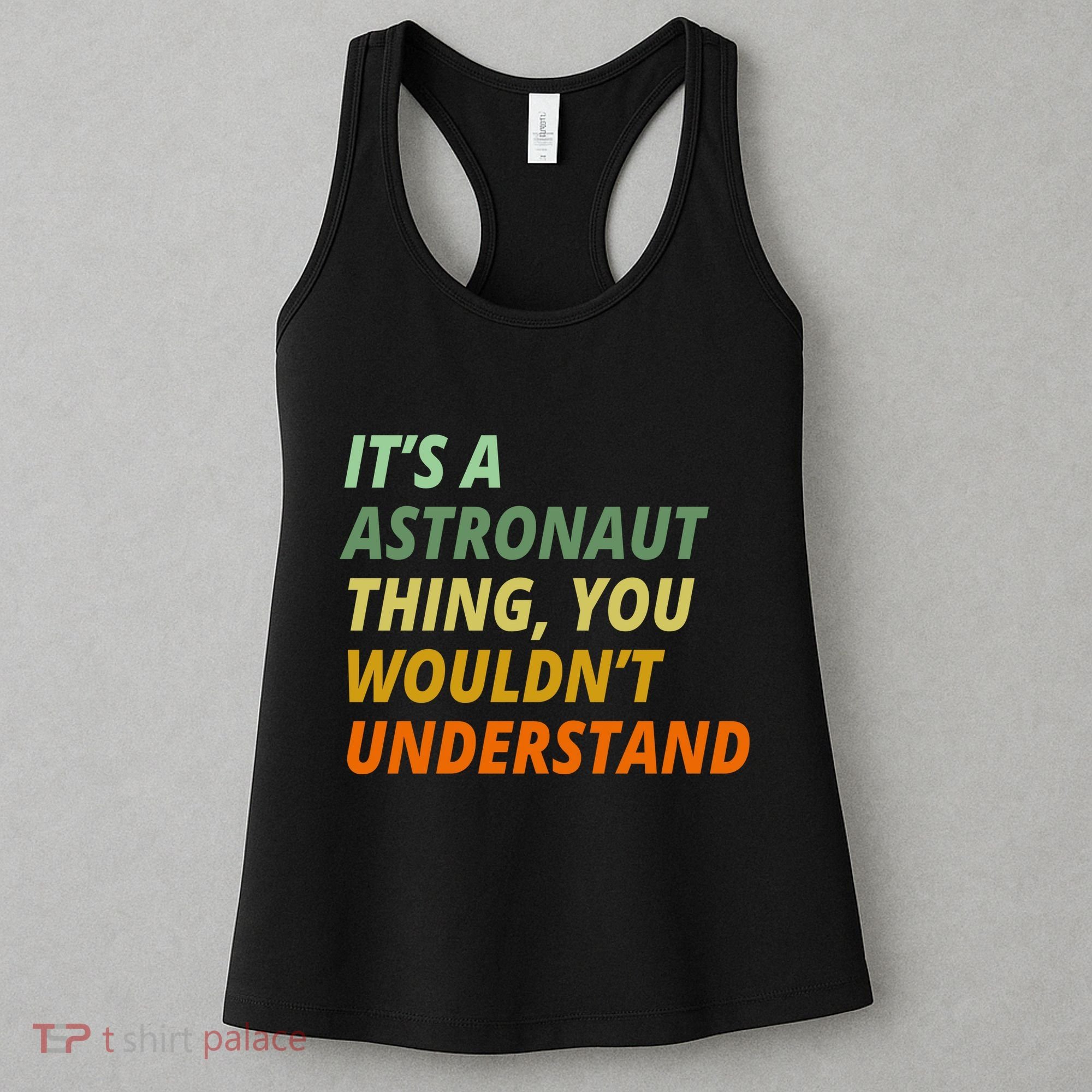 It's A Astronaut Thing You Wouldn't Understand Women's Tank Top