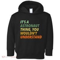 It's A Astronaut Thing You Wouldn't Understand Toddler Hoodie thumb 0