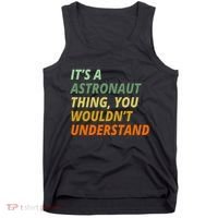 It's A Astronaut Thing You Wouldn't Understand Tank Top thumb 0