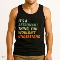 It's A Astronaut Thing You Wouldn't Understand Tank Top thumb 3