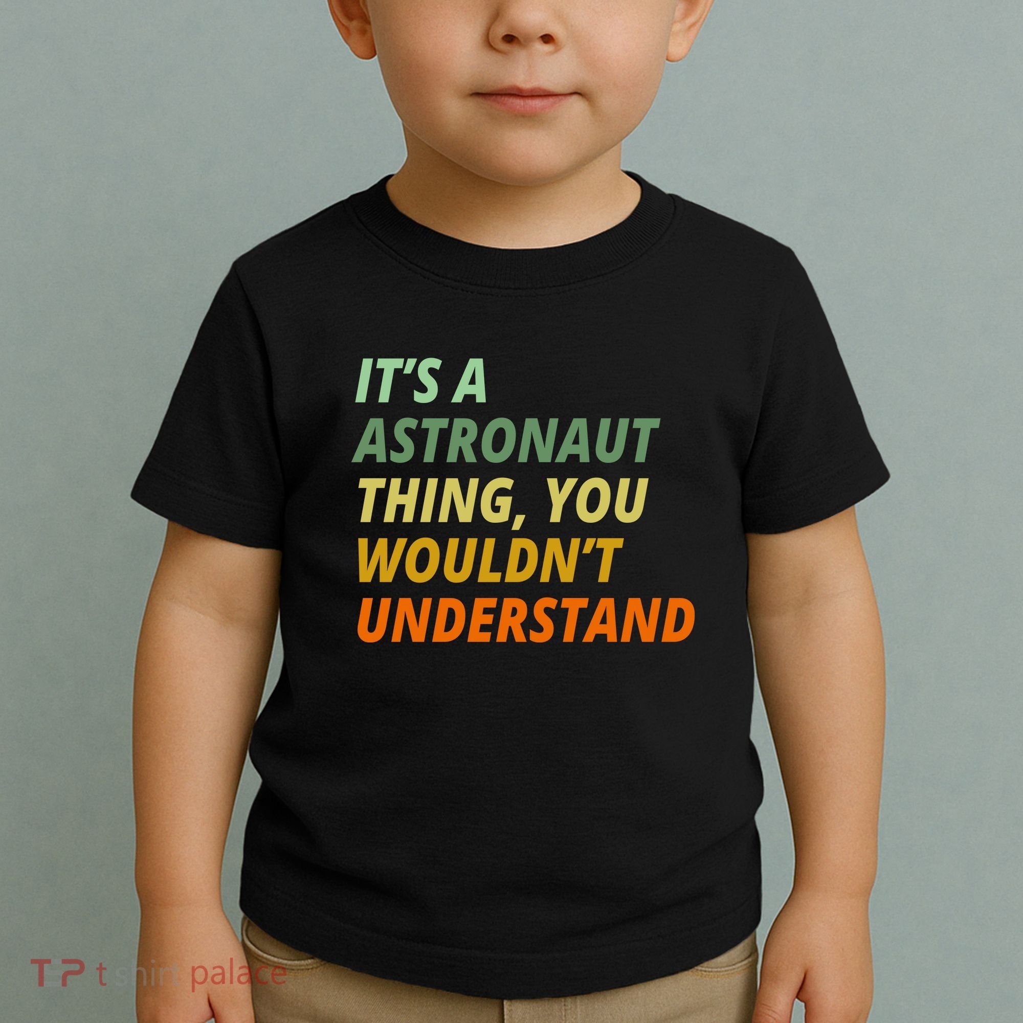 It's A Astronaut Thing You Wouldn't Understand Toddler T-Shirt