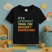 It's A Astronaut Thing You Wouldn't Understand Toddler T-Shirt thumb 3