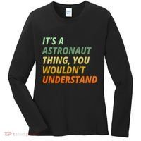 It's A Astronaut Thing You Wouldn't Understand Women's Long Sleeve Shirt thumb 0