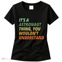 It's A Astronaut Thing You Wouldn't Understand Women's T-Shirt thumb 0