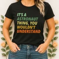 It's A Astronaut Thing You Wouldn't Understand Women's T-Shirt thumb 2