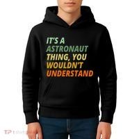It's A Astronaut Thing You Wouldn't Understand Kids Hoodie thumb 4