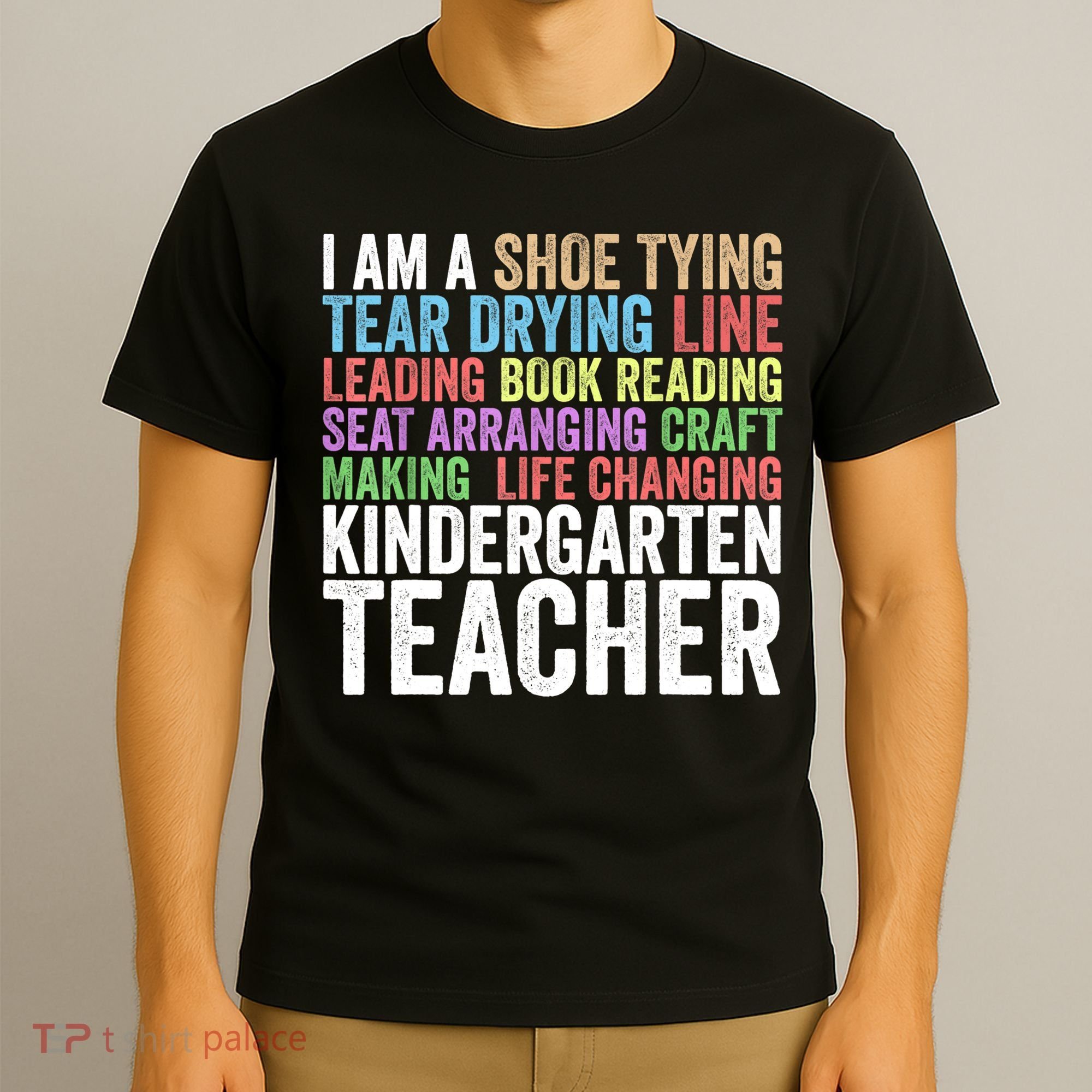 I Am A Kindergarten Teacher Cool Gift Creative Gift T-Shirt