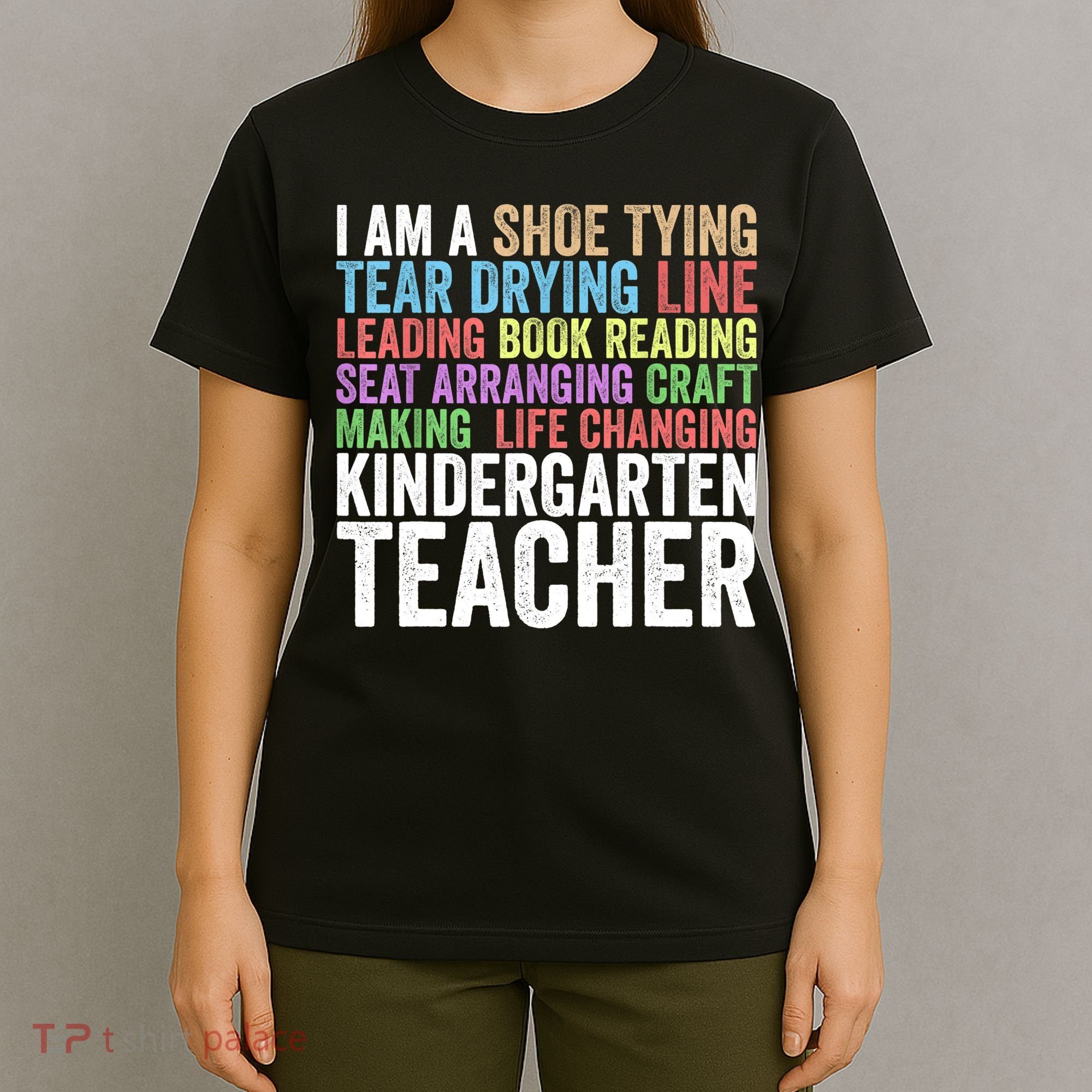 I Am A Kindergarten Teacher Cool Gift Creative Gift T-Shirt