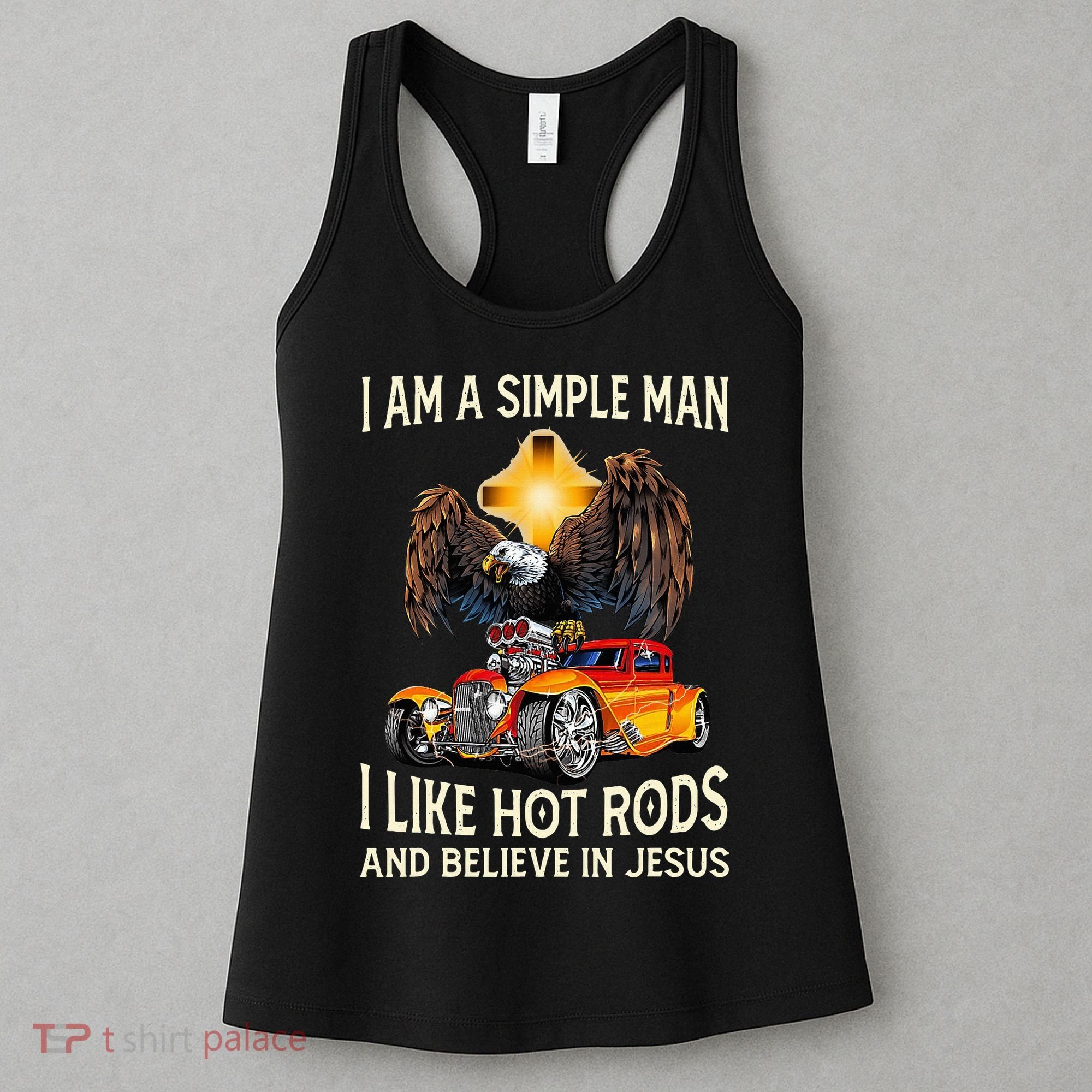 I Am A Simple Man I Like Hot Rods And Believe In Jesus Women's Tank Top