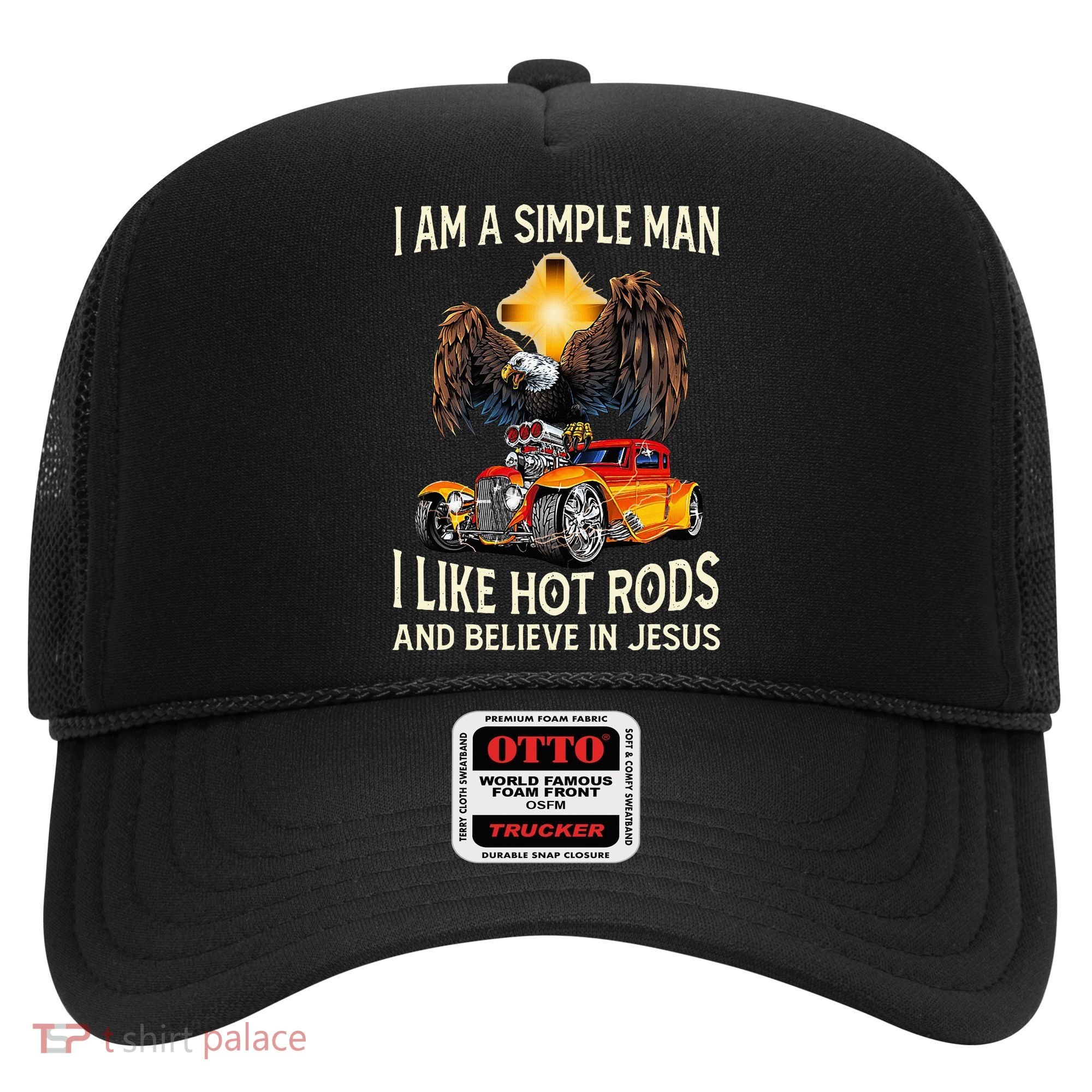 I Am A Simple Man I Like Hot Rods And Believe In Jesus Hat