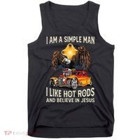 I Am A Simple Man I Like Hot Rods And Believe In Jesus Tank Top thumb 0