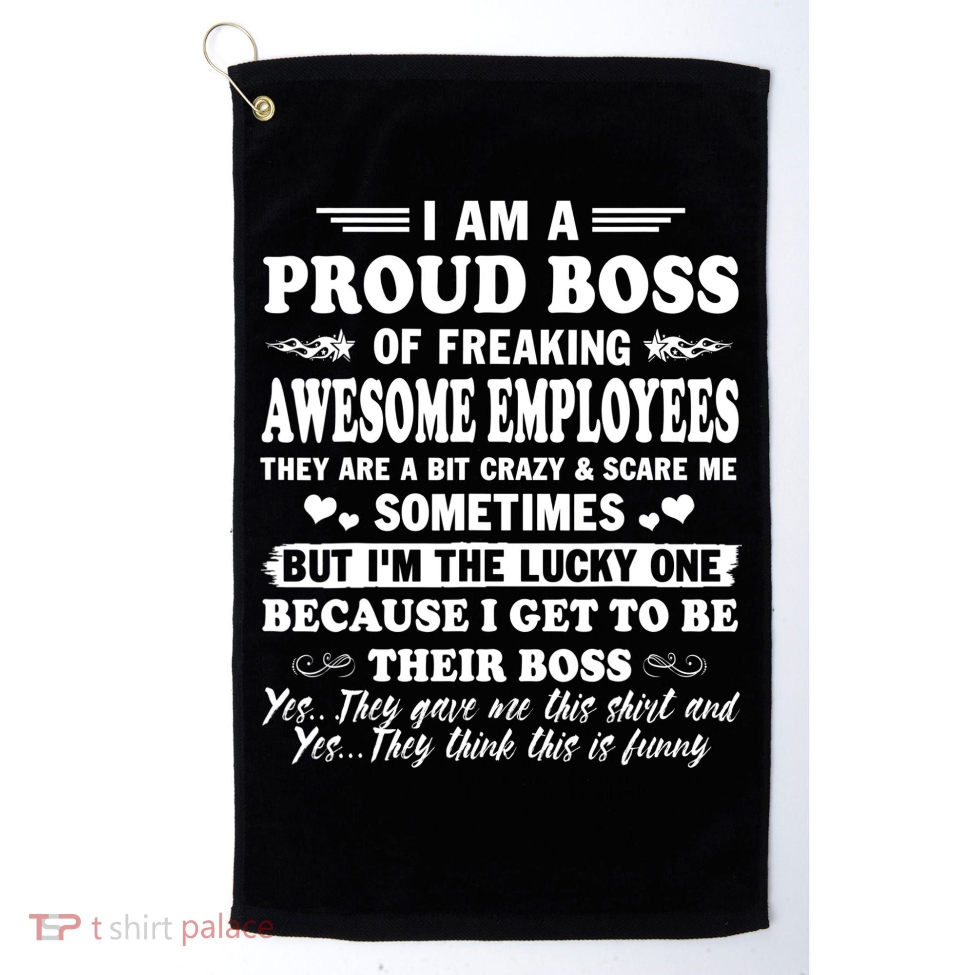 I Am A Proud Boss Of Freaking Awesome Employees Funny Golf Towel