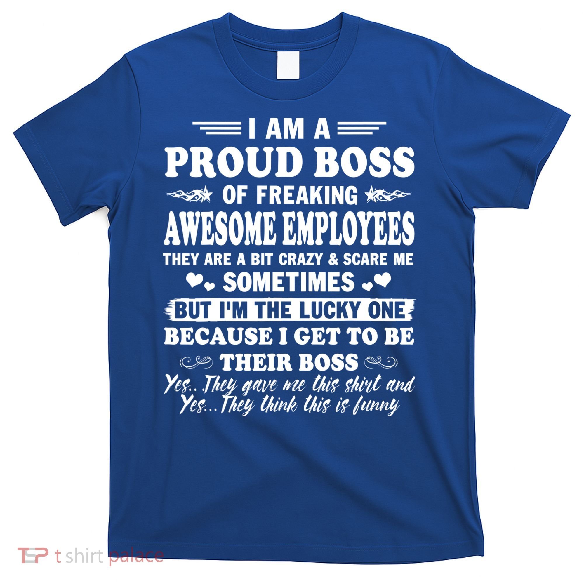 I Am A Proud Boss Of Freaking Awesome Employees Funny T-Shirt