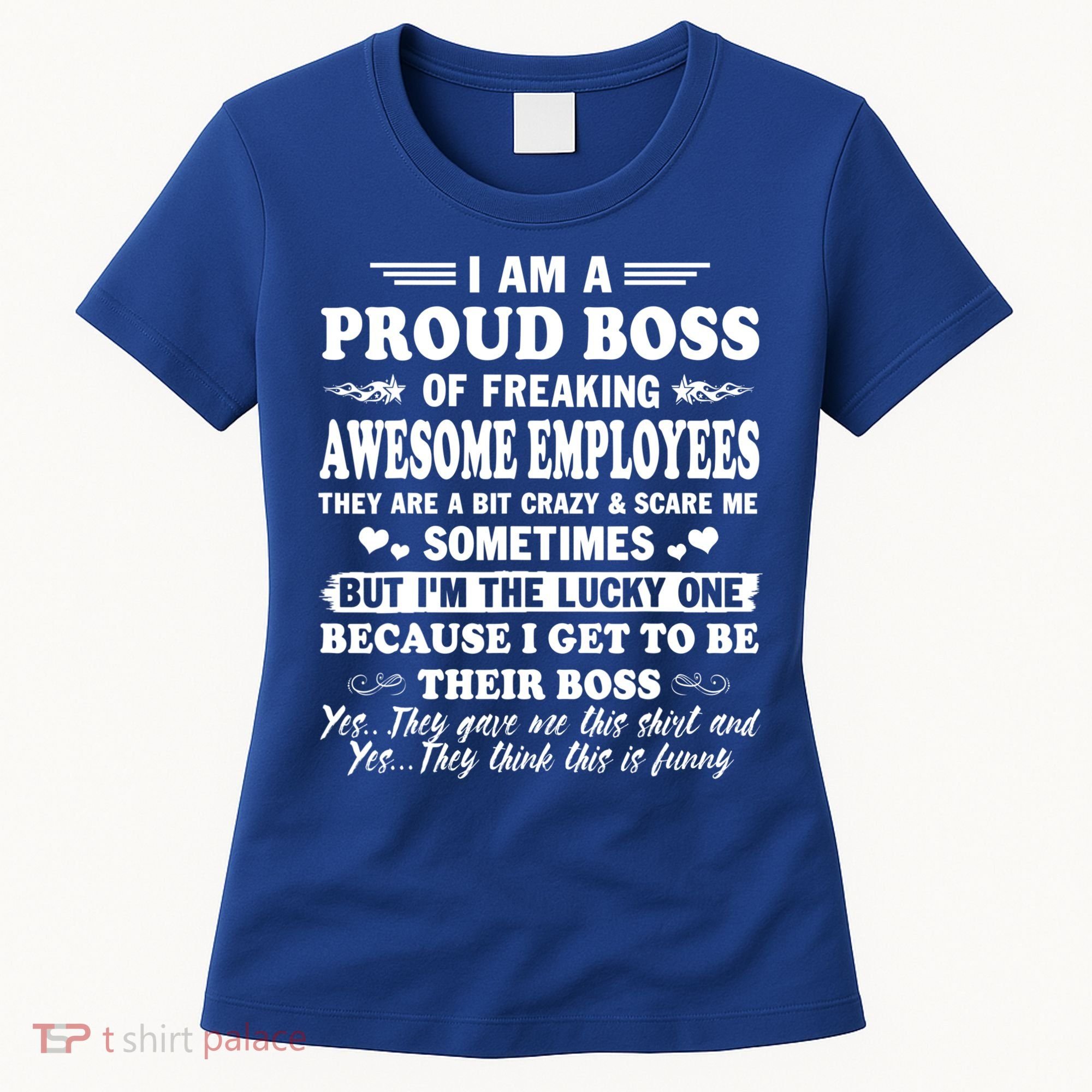 I Am A Proud Boss Of Freaking Awesome Employees Funny Women's T-Shirt
