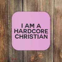 I Am A Hardcore Christian Front Horner Hater Back Coaster thumb 0
