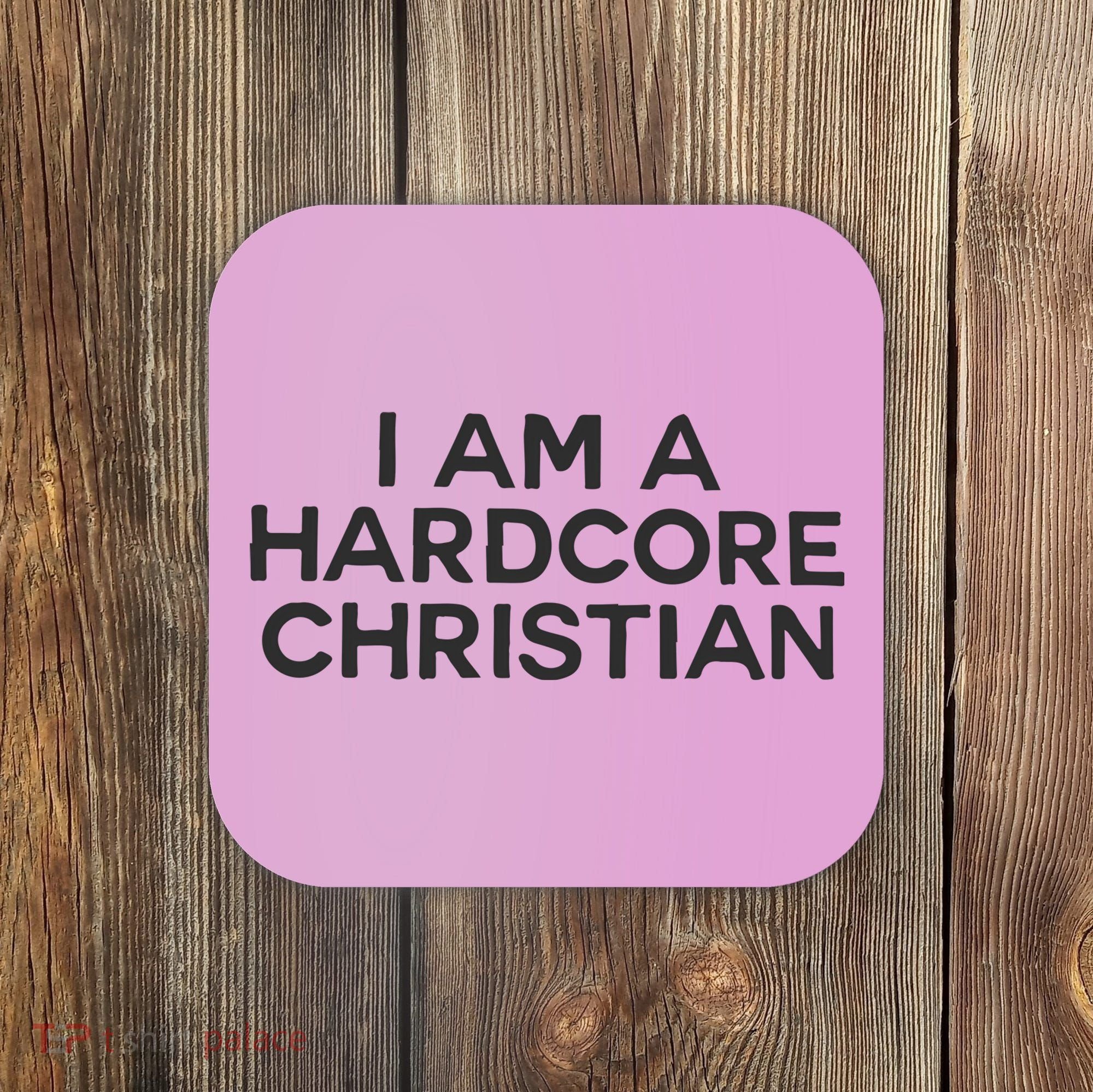I Am A Hardcore Christian Front Horner Hater Back Coaster