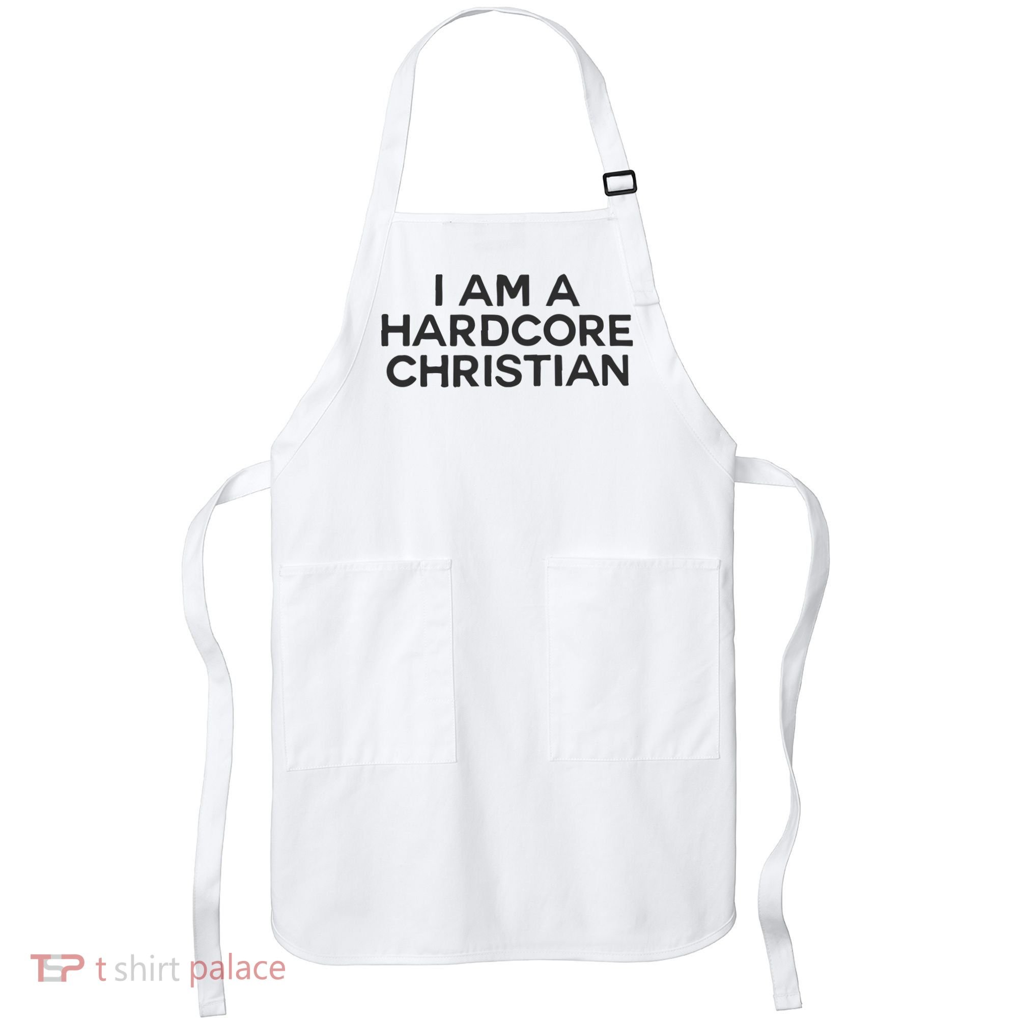 I Am A Hardcore Christian Front Horner Hater Back Apron