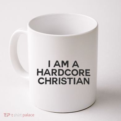 I Am A Hardcore Christian Front Horner Hater Back Coffee Mug