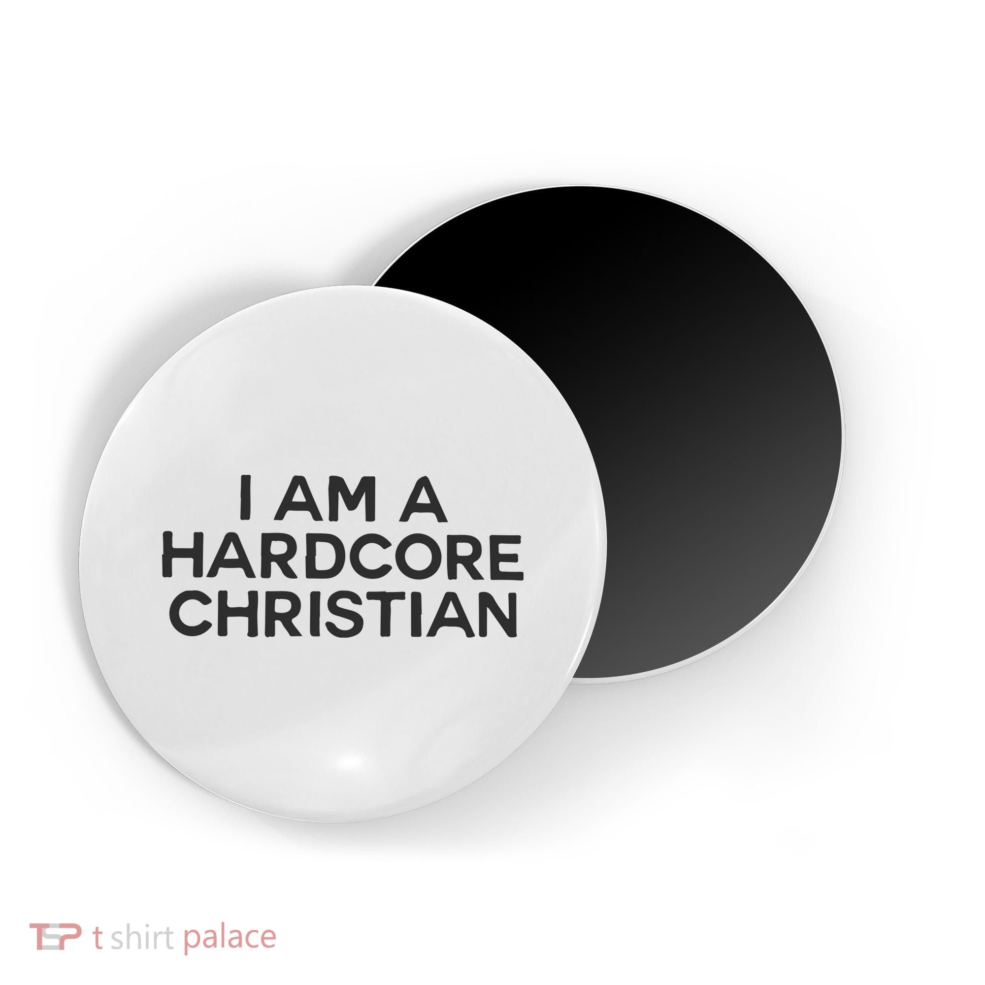 I Am A Hardcore Christian Front Horner Hater Back Magnet