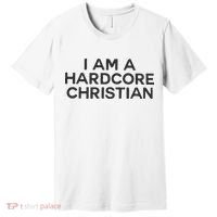 I Am A Hardcore Christian Front Horner Hater Back Premium T-Shirt thumb 0