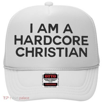 I Am A Hardcore Christian Front Horner Hater Back Hat