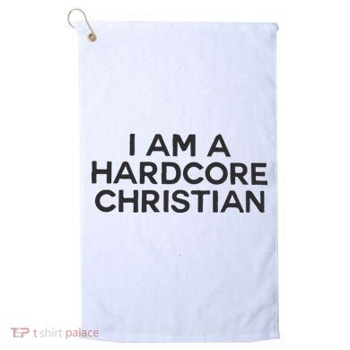 I Am A Hardcore Christian Front Horner Hater Back Golf Towel