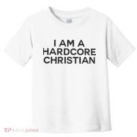 I Am A Hardcore Christian Front Horner Hater Back Toddler T-Shirt thumb 0