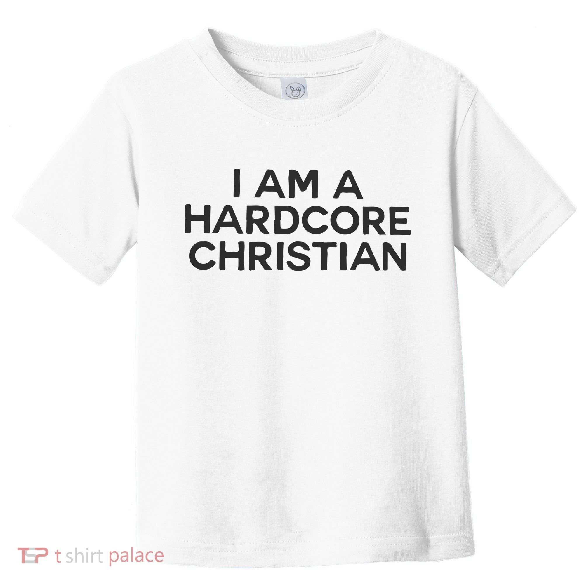 I Am A Hardcore Christian Front Horner Hater Back Toddler T-Shirt
