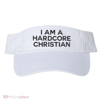 I Am A Hardcore Christian Front Horner Hater Back Visor
