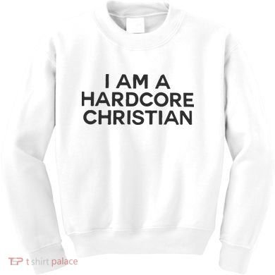 I Am A Hardcore Christian Front Horner Hater Back Kids Sweatshirt