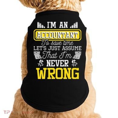 Im An Accountant To Save Time Auditor Auditing Bookkeeper Doggie Tank