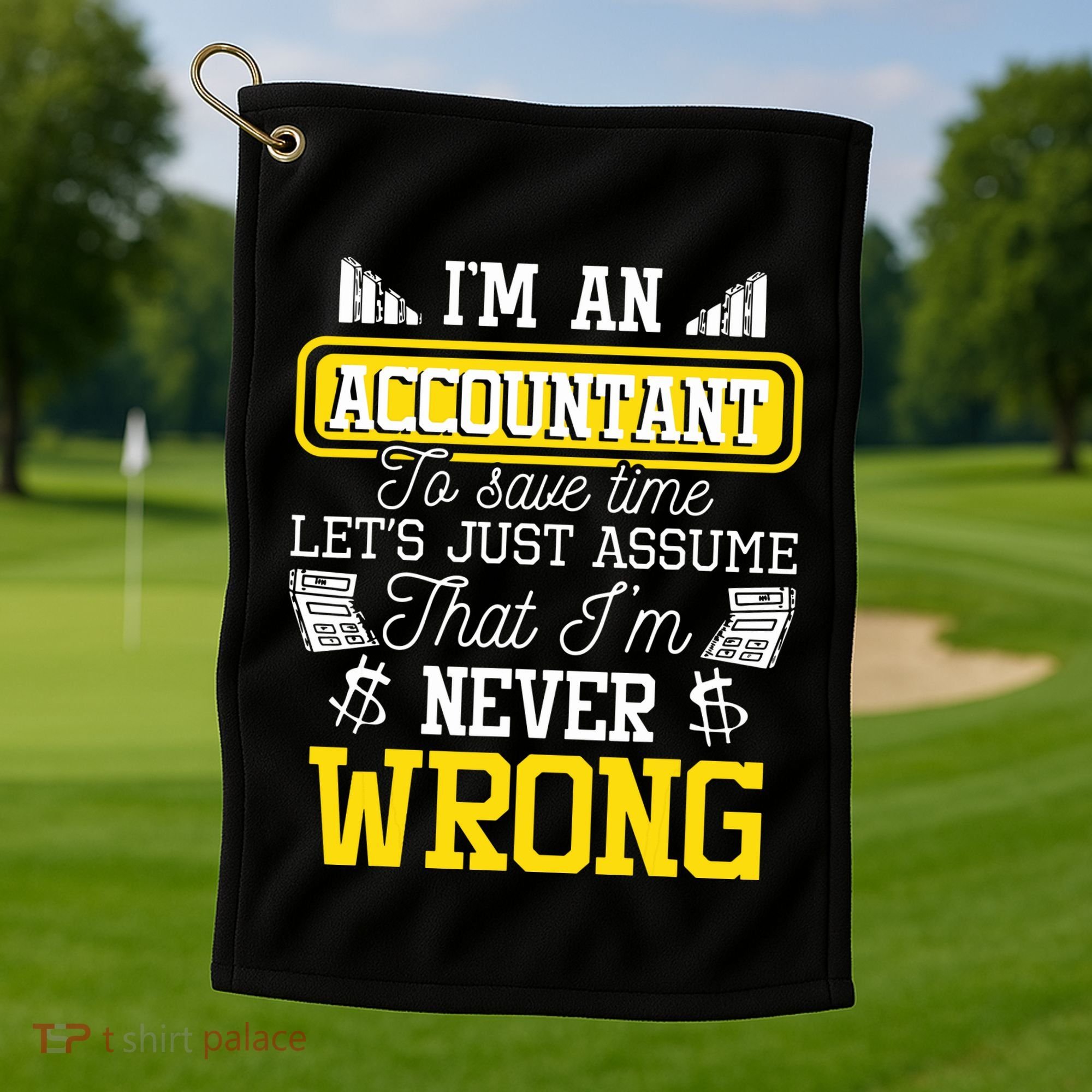 Im An Accountant To Save Time Auditor Auditing Bookkeeper Golf Towel