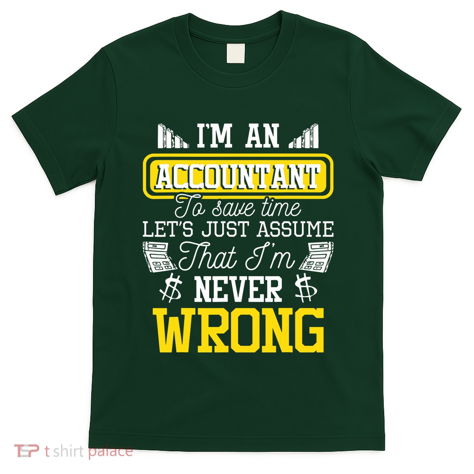 Im An Accountant To Save Time Auditor Auditing Bookkeeper T-Shirt