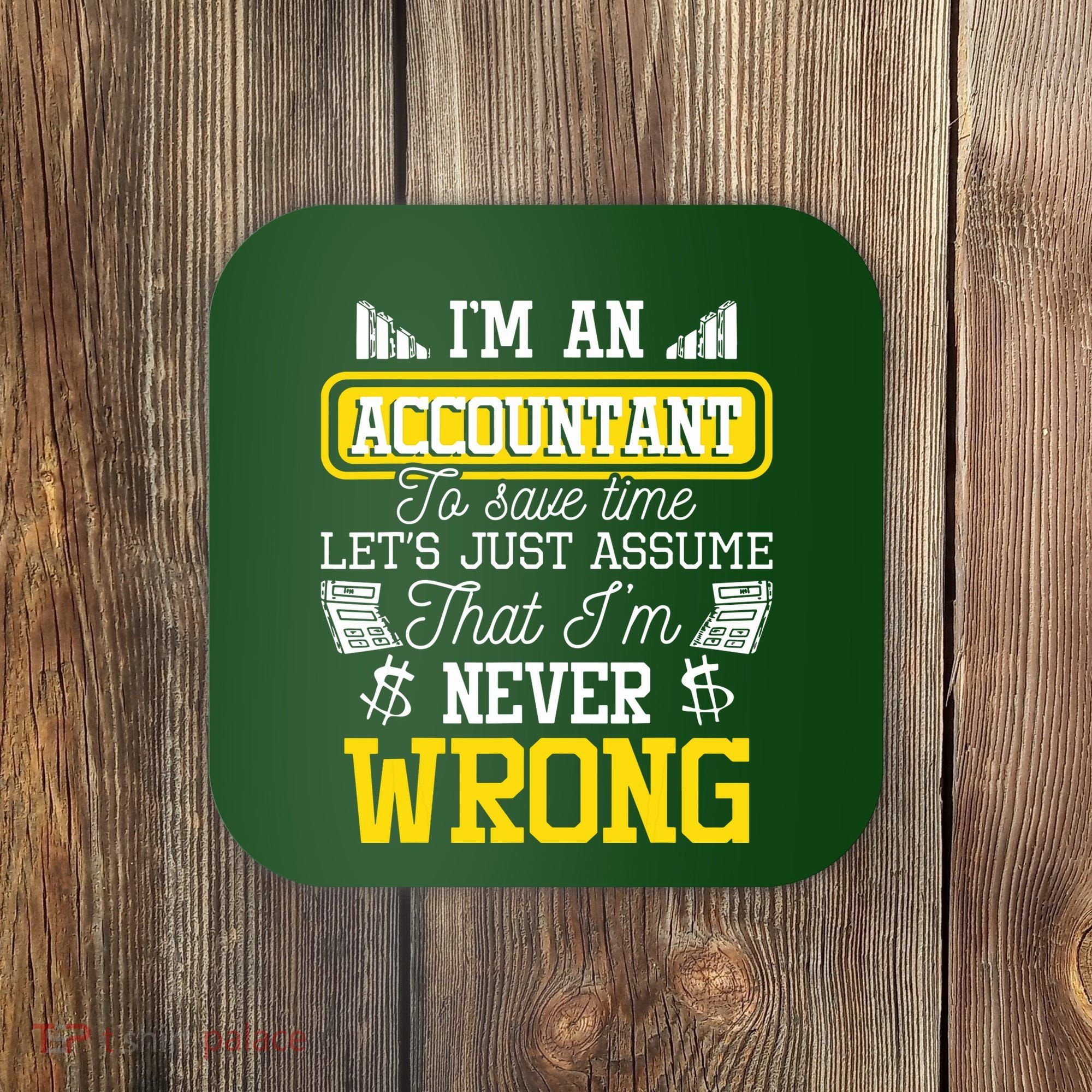 Im An Accountant To Save Time Auditor Auditing Bookkeeper Coaster