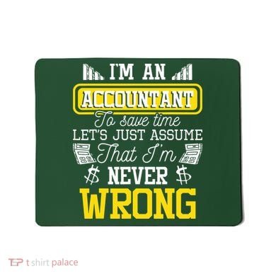 Im An Accountant To Save Time Auditor Auditing Bookkeeper Mousepad
