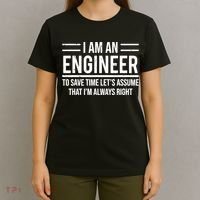 I Am An Engineer To Save Time I'm Always Right Funny TShirt T-Shirt thumb 4