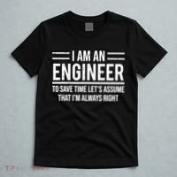 I Am An Engineer To Save Time I'm Always Right Funny TShirt T-Shirt thumb 5