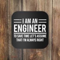 I Am An Engineer To Save Time I'm Always Right Funny TShirt Coaster thumb 0