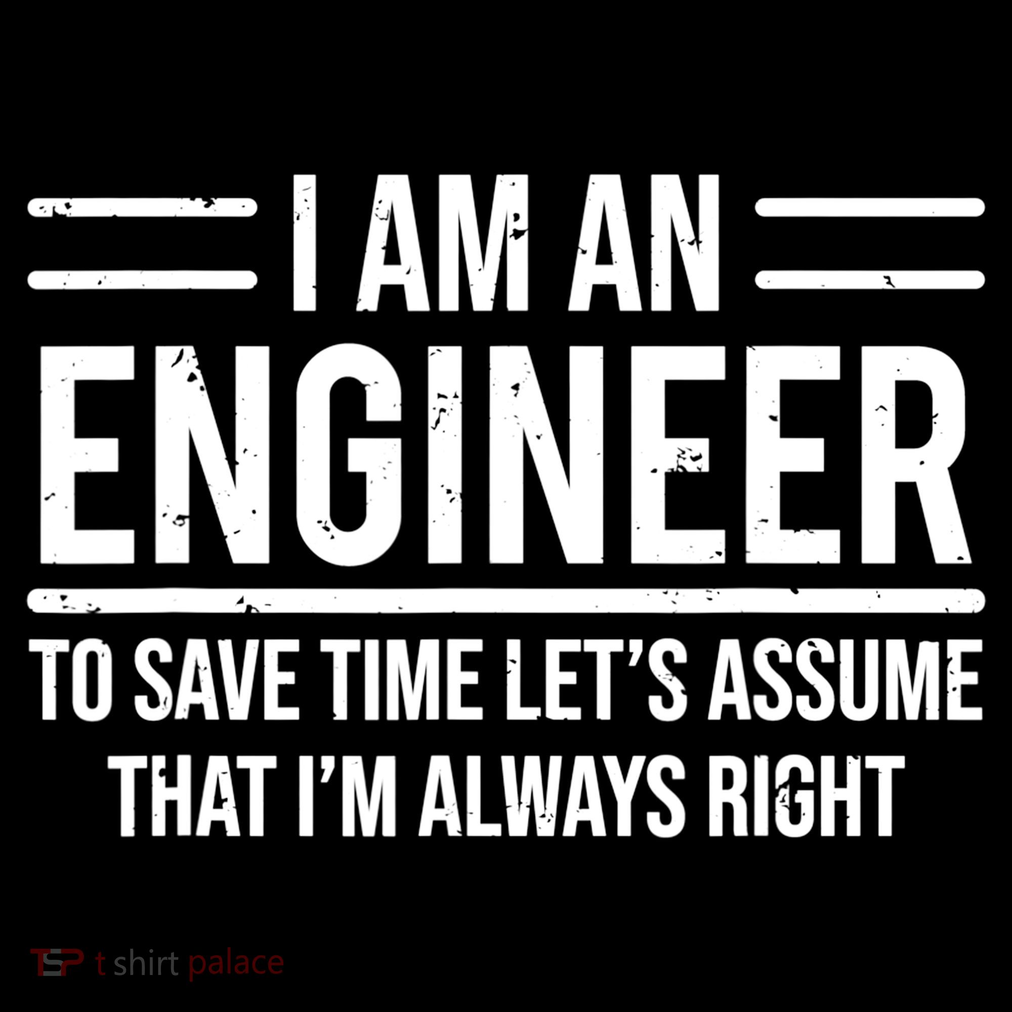 I Am An Engineer To Save Time I'm Always Right Funny TShirt Women's Hoodie